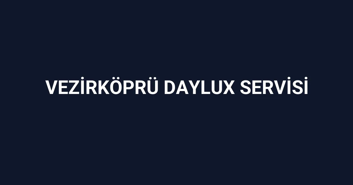 Vezirköprü Daylux Servisi